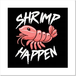 Shrimp Happen Posters and Art